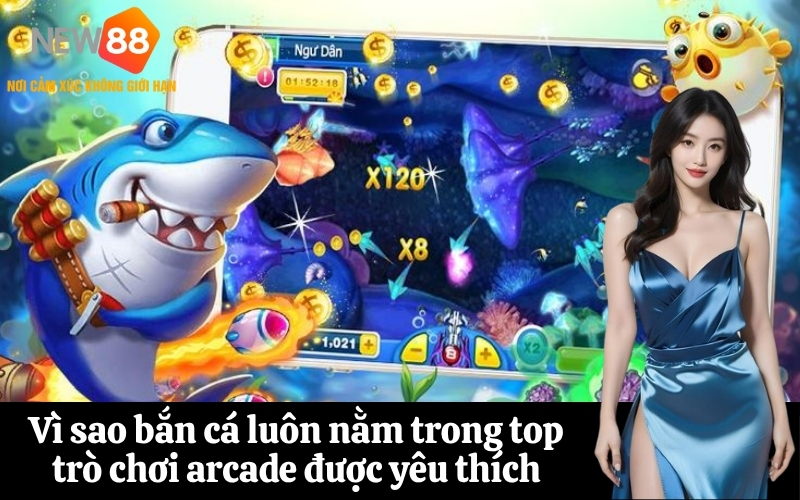Vì sao bắn cá luôn nằm trong top trò chơi arcade được yêu thích