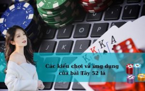 Các kiểu chơi và ứng dụng của bài Tây 52 lá