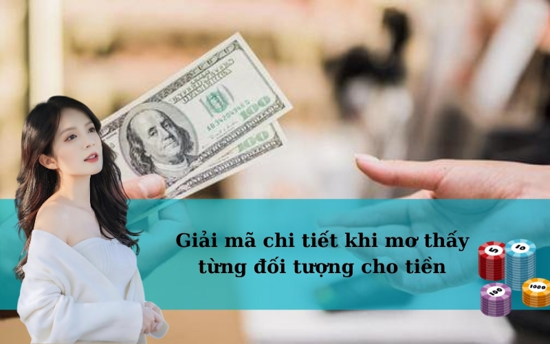 Giải mã chi tiết khi mơ thấy từng đối tượng cho tiền