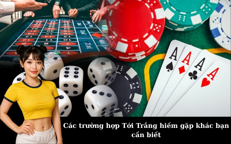 Các trường hợp Tới Trắng hiếm gặp khác bạn cần biết
