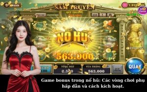 Game bonus trong nổ hũ: Các vòng chơi phụ hấp dẫn và cách kích hoạt.