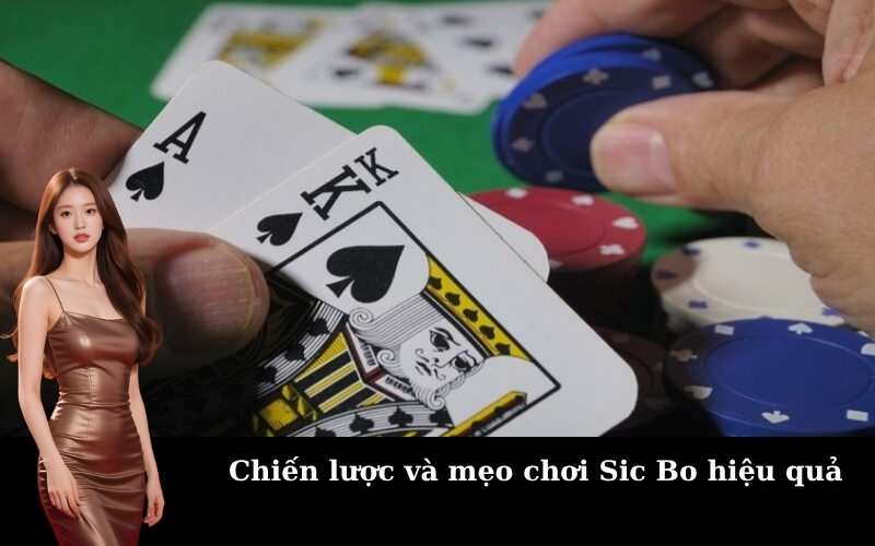 Chiến lược và mẹo chơi Sic Bo hiệu quả