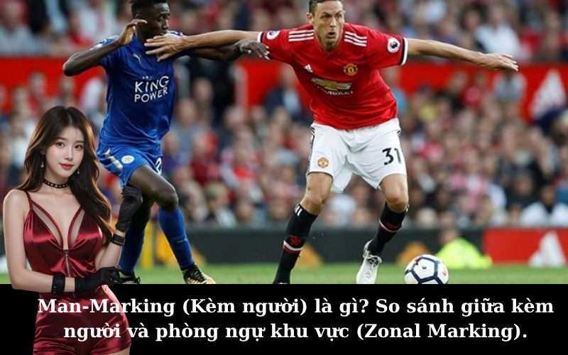 Man-Marking (Kèm người) là gì? So sánh giữa kèm người và phòng ngự khu vực (Zonal Marking).
