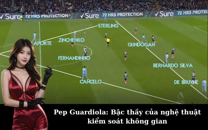Pep Guardiola: Bậc thầy của nghệ thuật kiểm soát không gian
