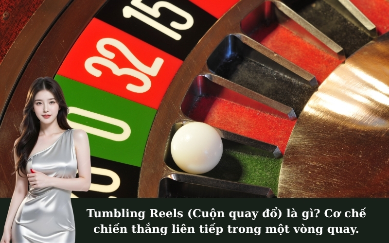 Tumbling Reels (Cuộn quay đổ) là gì? Cơ chế chiến thắng liên tiếp trong một vòng quay.