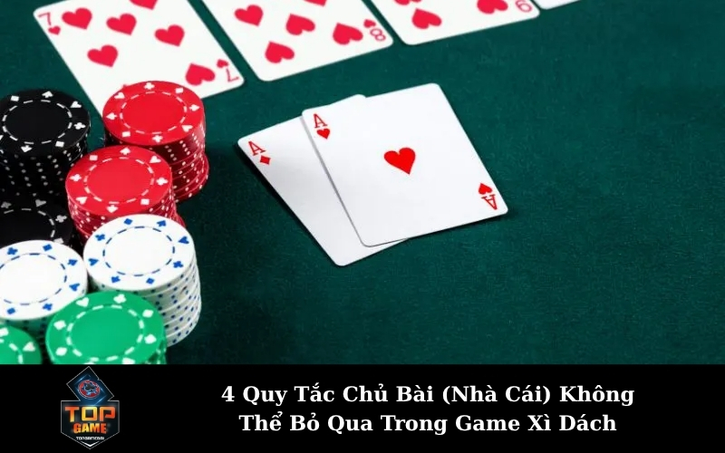4 Quy Tắc Chủ Bài (Nhà Cái) Không Thể Bỏ Qua Trong Game Xì Dách