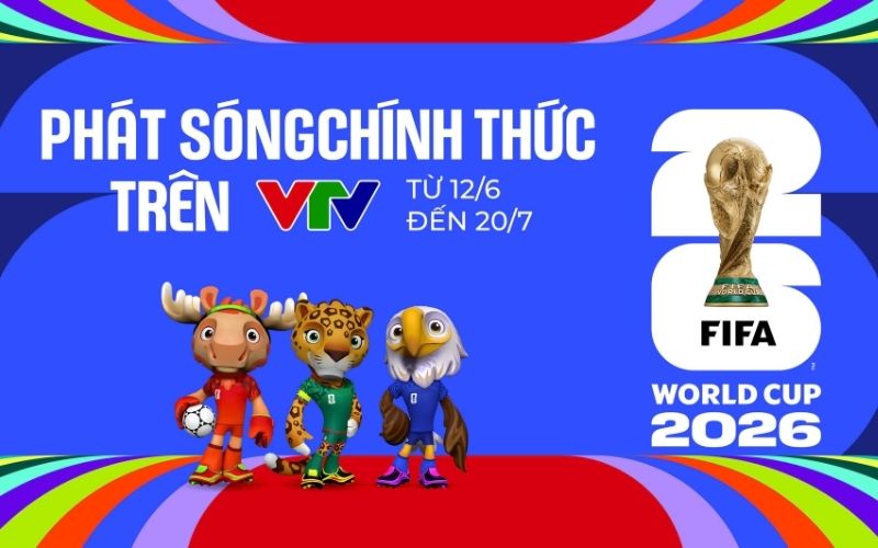 Đài truyền hình phát sóng chương trình bình luận chuyên sâu lôi cuốn giải World Cup 2026